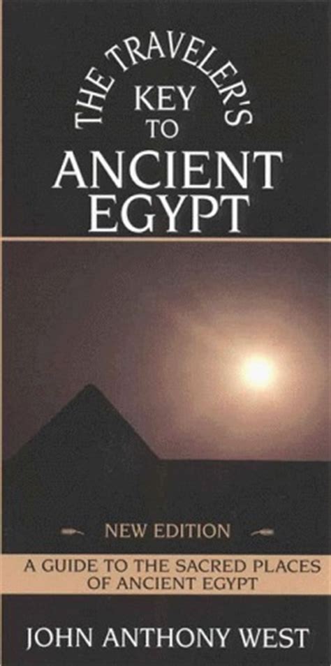 Read Online The Travelers Key To Ancient Egypt A Guide To The Sacred Places Of Ancient Egypt By John Anthony West