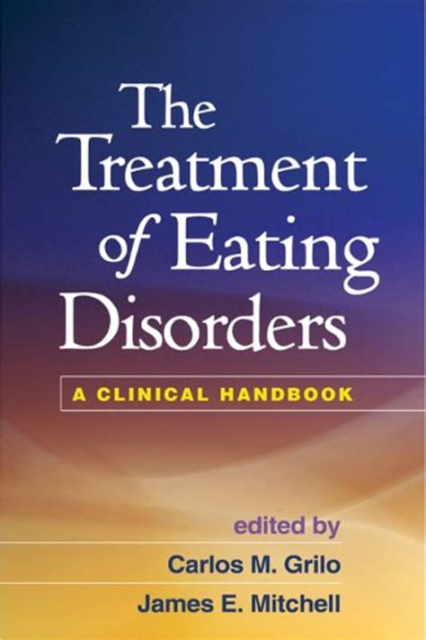 Read Online The Treatment Of Eating Disorders A Clinical Handbook By Carlos M Grilo