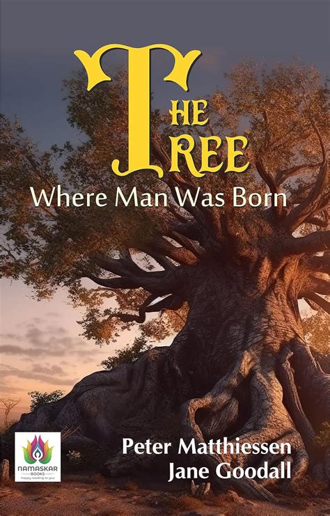 Full Download The Tree Where Man Was Born By Peter Matthiessen