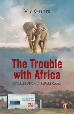 Full Download The Trouble With Africa By Vic Guhrs
