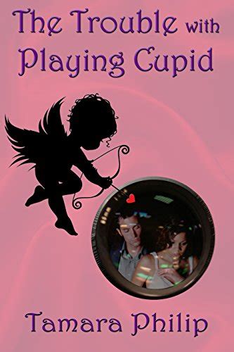 Full Download The Trouble With Playing Cupid Cupid 1 By Tamara Philip