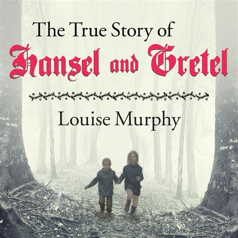 Download The True Story Of Hansel And Gretel By Louise Murphy