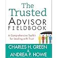 Read Online The Trusted Advisor Fieldbook A Comprehensive Toolkit For Leading With Trust By Charles H Green