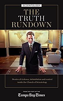 Read The Truth Rundown Stories Of Violence Intimidation And Control In The World Of Scientology By The Tampa Bay Times