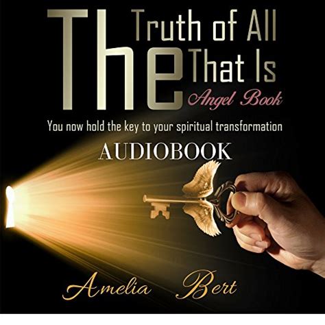 Read The Truth Of All That Is The Angel Book To Enlightenment And Personal Transformation By Amelia Bert