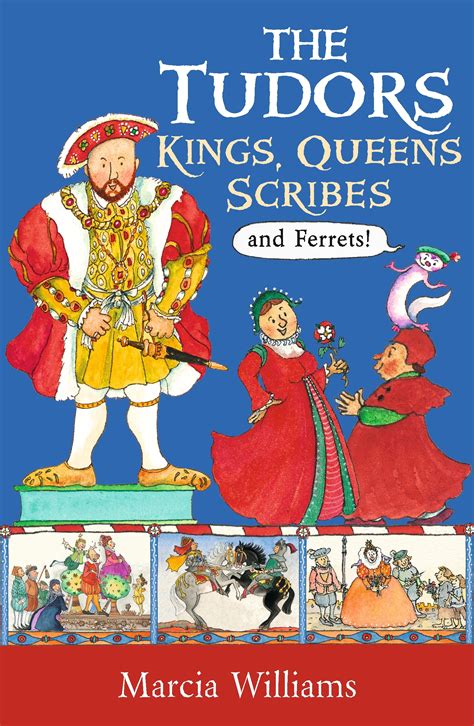 Read Online The Tudors Kings Queens Scribes And Ferrets By Marcia Williams