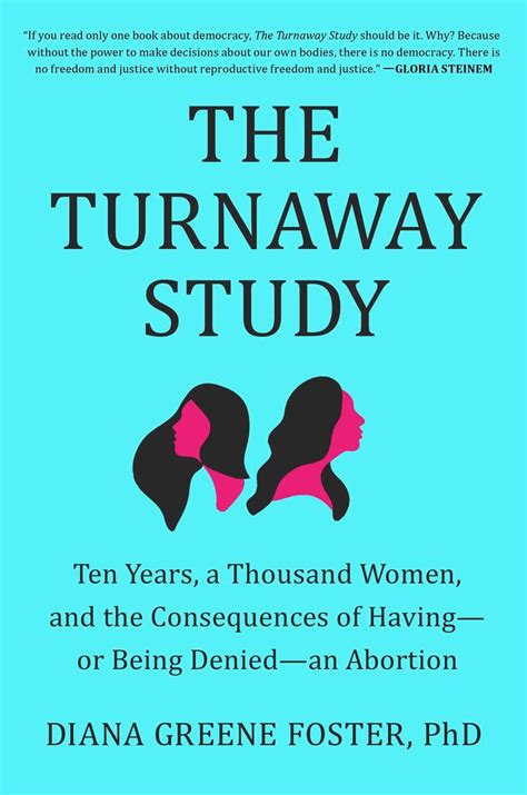 Download The Turnaway Study Ten Years A Thousand Women And The Consequences Of Havingor Being Deniedan Abortion By Diana Greene Foster