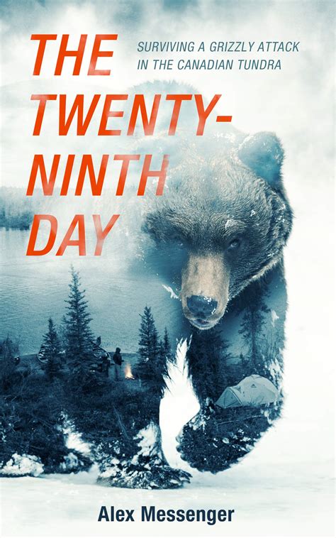 Download The Twentyninth Day Surviving A Grizzly Attack In The Canadian Tundra By Alex Messenger