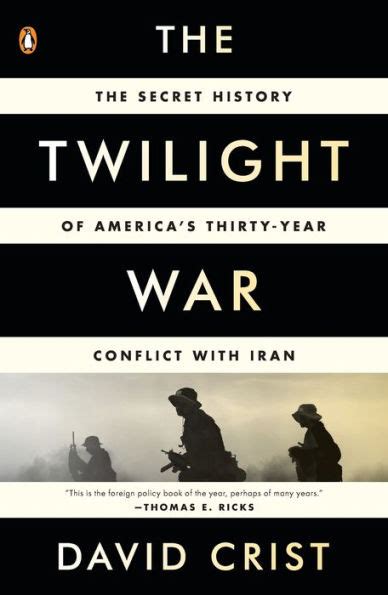Full Download The Twilight War The Secret History Of Americas Thirtyyear Conflict With Iran By David Crist
