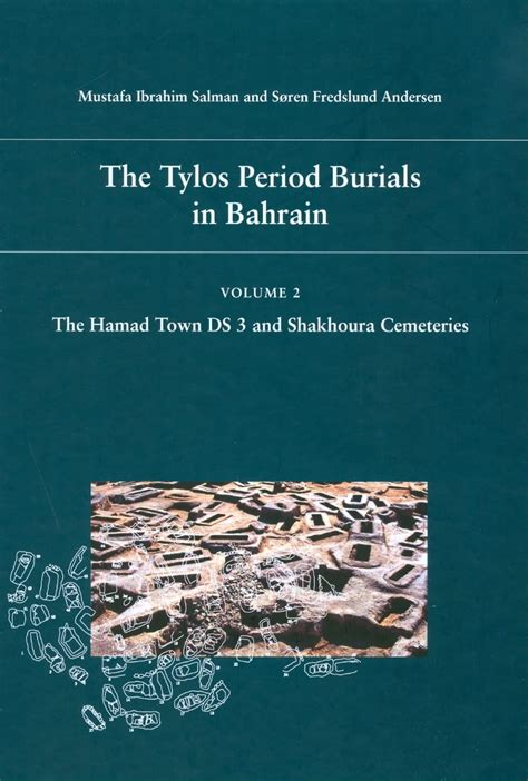 Full Download The Tylos Period Burials In Bahrain 2 The Hamad Town Ds 3 And Shakhoura Cemeteries By Soren Fredslund Andersen