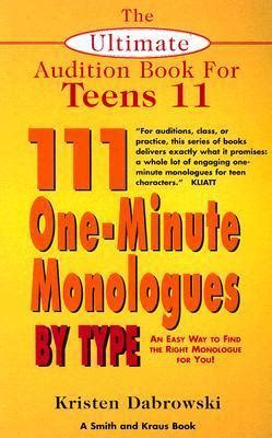 Read The Ultimate Audition Book For Teens Volume 11 111 Oneminute Monologues By Type Young Actors Series By Kristen Dabrowski
