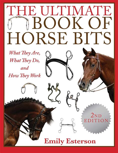 Read The Ultimate Book Of Horse Bits What They Are What They Do And How They Work By Emily Esterson