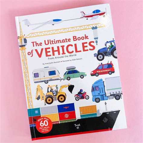 Read Online The Ultimate Book Of Vehicles From Around The World By Annesophie Baumann
