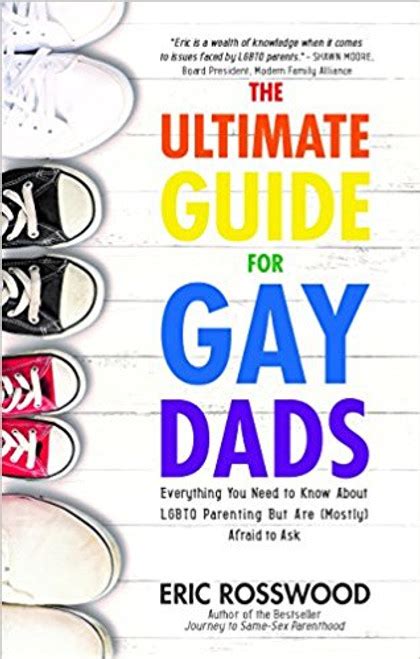 Read The Ultimate Guide For Gay Dads Everything You Need To Know About Lgbtq Parenting But Are Mostly Afraid To Ask By Eric Rosswood