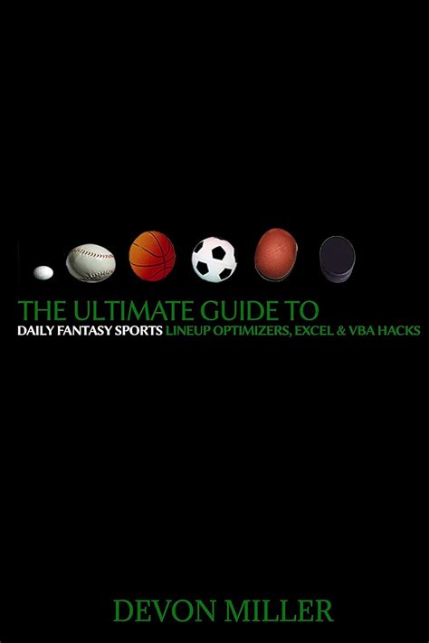 Download The Ultimate Guide To Daily Fantasy Sports Lineup Optimizers Excel  Vba Hacks By Devon Miller