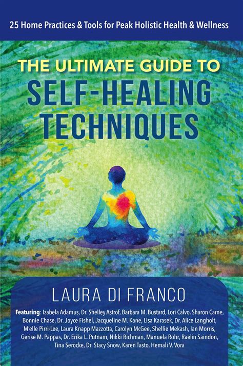 Read Online The Ultimate Guide To Selfhealing Techniques 25 Home Practices  Tools For Peak Holistic Health  Wellness By Laura Di Franco
