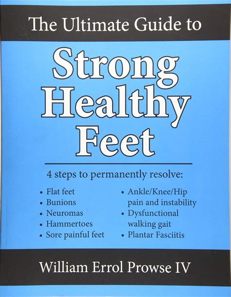 Download The Ultimate Guide To Strong Healthy Feet Permanently Fix Flat Feet Bunions Neuromas Chronic Joint Pain Hammertoes Sesamoiditis Toe Crowding Hallux Limitus And Plantar Fasciitis By William Errol Prowse Iv