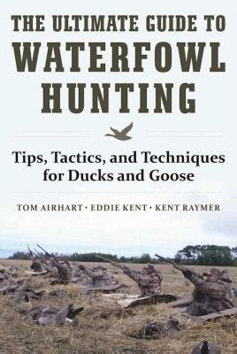 Full Download The Ultimate Guide To Waterfowl Hunting Tips Tactics And Techniques For Ducks And Geese By Tom Airhart