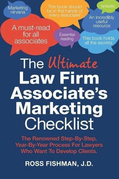 Read The Ultimate Law Firm Associates Marketing Checklist The Renowned Stepbystep Yearbyyear Process For Lawyers Who Want To Develop Clients By Ross Fishman Jd