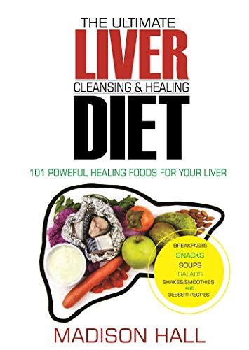 Download The Ultimate Liver Cleansing  Healing Diet 101 Powerful Healing Foods For Your Liver By Madison Hall