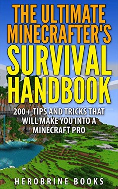 Read The Ultimate Minecraft Survival Handbook An Unofficial Minecraft Guide To Over 200 Survival Tips And Tricks To Help You Become A Minecraft Pro Ultimate Minecraft Guide Books By Herobrine Books