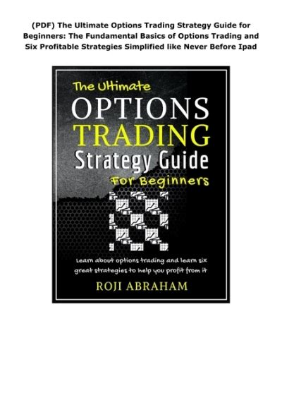 Download The Ultimate Options Trading Strategy Guide For Beginners Learn About Options Trading And Learn Six Great Strategies To Help You Profit From It By Roji Abraham