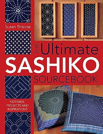 Full Download The Ultimate Sashiko Sourcebook Patterns Projects And Inspirations By Susan Briscoe