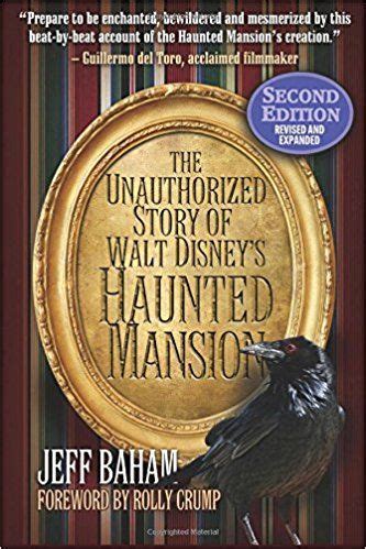 Download The Unauthorized Story Of Walt Disneys Haunted Mansion Second Edition By Jeff Baham