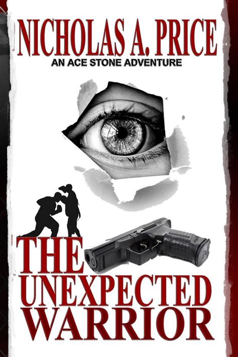 Read Online The Unexpected Warrior An Ace Stone Adventure 1 By Nicholas A Price