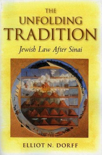 Full Download The Unfolding Tradition Jewish Law After Sinai By Elliot N Dorff