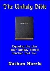 Download The Unholy Bible Exposing The Lies Your Sunday School Teacher Told You By Nathan Harris