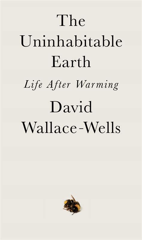 Full Download The Uninhabitable Earth Life After Warming By David Wallacewells