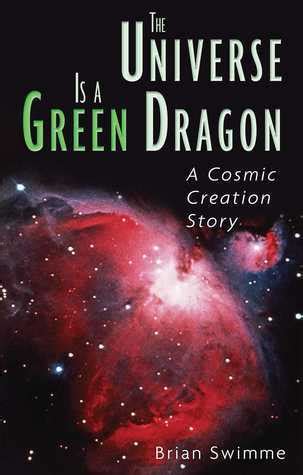 Full Download The Universe Is A Green Dragon A Cosmic Creation Story By Brian Swimme