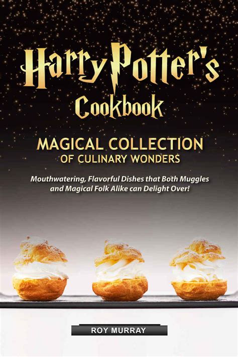 Read Online The Unofficial Harry Potter Cookbook From Cauldron Cakes To Knickerbocker Glorymore Than 150 Magical Recipes For Wizards And Nonwizards Alike By Dinah Bucholz