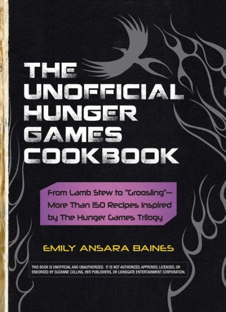 Read Online The Unofficial Hunger Games Cookbook From Lamb Stew To Groosling  More Than 150 Recipes Inspired By The Hunger Games Trilogy By Emily Ansara Baines