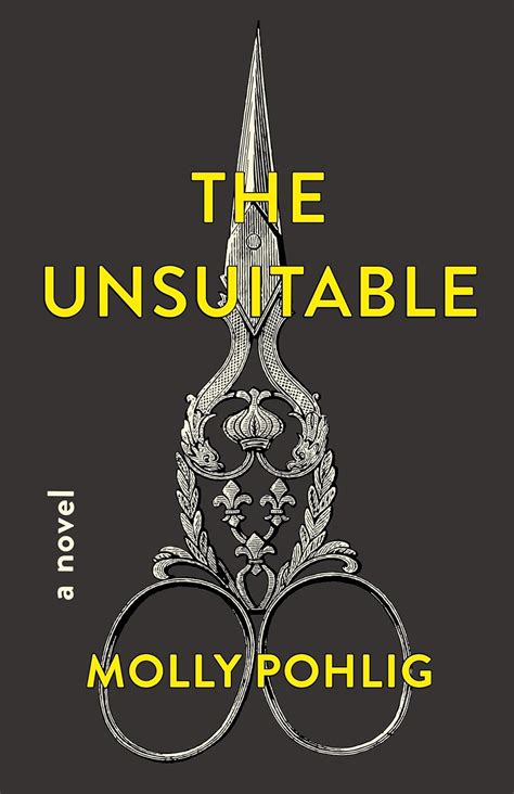 Read Online The Unsuitable A Novel By Molly Pohlig