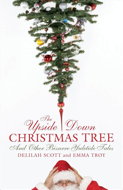 Read The Upsidedown Christmas Tree And Other Bizarre Yuletide Tales By Delilah Scott
