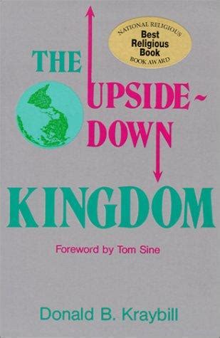 Read Online The Upsidedown Kingdom By Donald B Kraybill