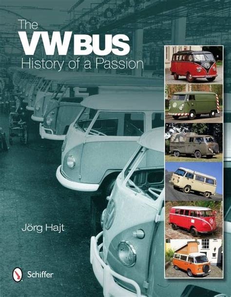 Read The Vw Bus History Of A Passion By Jrg Hajt