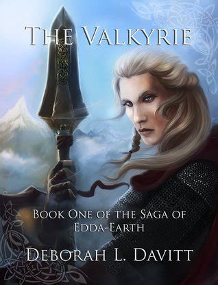 Read Online The Valkyrie The Saga Of Eddaearth Book 1 By Deborah L Davitt