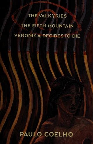 Read The Valkyries The Fifth Mountain Veronika Decides To Die By Paulo Coelho