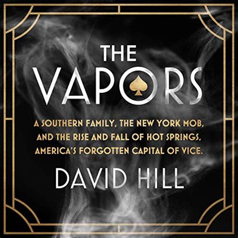 Download The Vapors A Southern Family The New York Mob And The Rise And Fall Of Hot Springs Americas Forgotten Capital Of Vice By David           Hill