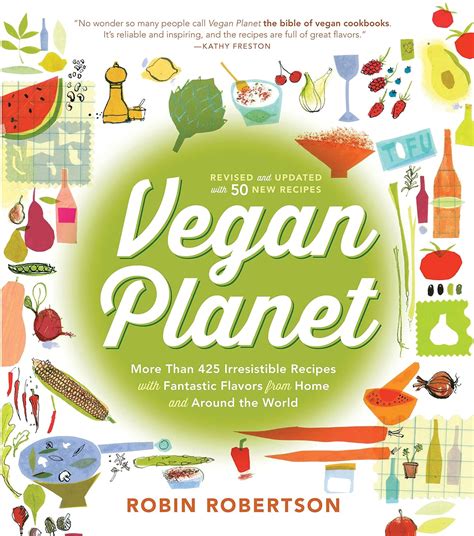 Read The Vegan Planet Revised Edition 425 Irresistible Recipes With Fantastic Flavors From Home And Around The World By Robin    Robertson