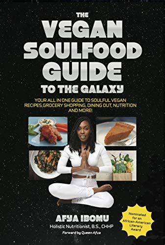 Read The Vegan Soul Food Guide To The Galaxy Your Allinone Guide For Soulful Vegan Recipes Grocery Shopping Diningout Nutrition And More With Dvd Pimp My Tofu By Afya Ibomu