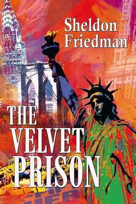 Read The Velvet Prison By Sheldon  Friedman
