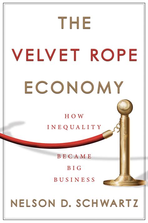 Download The Velvet Rope Economy How Inequality Became Big Business By Nelson D Schwartz