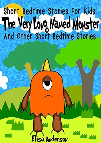 Read The Very Long Named Monster And Other Short Bedtime Stories For Kids A Compilation Of Short Illustrated Bedtime Stories With Moral Lessons For Preschoolers And Kids Ages 35  By Elisa Anderson
