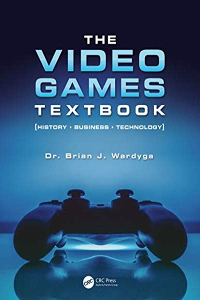 Read The Video Games Textbook History  Business  Technology By Brian J Wardyga