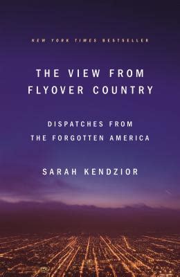 Download The View From Flyover Country Dispatches From The Forgotten America By Sarah Kendzior
