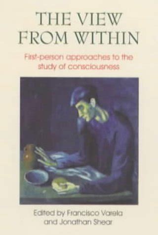 Read Online The View From Within Firstperson Approaches To The Study Of Consciousness By Francisco J Varela